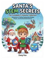 Santa's STEM Secrets: The Complete 5-Volume Collection: STEM books for kids bundle B0G5DPXKYW Book Cover