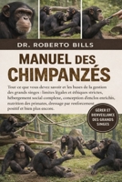 MANUEL DES CHIMPANZÉS: Tout ce que vous devez savoir et les bases de la gestion des grands singes : limites légales et éthiques strictes, hébergement ... par renforcement po... (French Edition) B0GG256G1K Book Cover