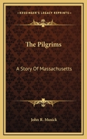 The Pilgrims; a story of Massachusetts 1117894142 Book Cover