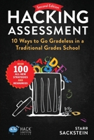 Hacking Assessment: 10 Ways to Go Gradeless in a Traditional Grades School 1956512217 Book Cover