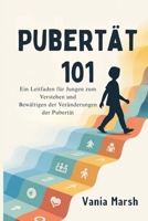 Pubertät 101: Ein Leitfaden für Jungen zum Verstehen und Meistern der Veränderungen in der Pubertät (German Edition) B0GBVFLYQF Book Cover