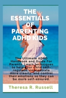 THE ESSENTIALS OF PARENTING ADHD KIDS: The Ultimate ADHD Handbook and Guide For Parents B0BJTXSQHJ Book Cover