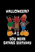 Halloween? You Mean Satans Birthday: Dotted Notizbuch mit Punkteraster A5 - Satan Kürbis Halloween Teufel Notizheft I Satanist Okkult Baphomet Satanismus Geschenkidee 1696575982 Book Cover