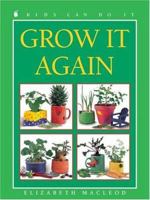 Grow It Again (Kids Can Do It) 1550745581 Book Cover