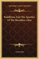 Buddhism And The Apostles Of The Bloodless Altar 1425364365 Book Cover