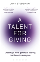 A Talent for Giving: The rise of entrepreneurial philanthropy and the benefits for everyone 1399418793 Book Cover