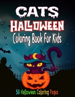 Cats Halloween Coloring Book For Kids: Halloween Designs Including Witches, Cats, Ghosts, Pumpkins, Haunted Houses, and More | Perfect Halloween Gift for Kids | Fun for All Ages B08HTJ7C81 Book Cover