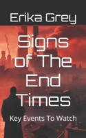 Signs of the End Times : Key Events to Watch 1940844134 Book Cover