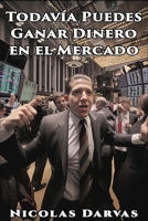 Todavia Puedes Ganar Dinero en el Mercado (Spanish Edition) 1638233985 Book Cover