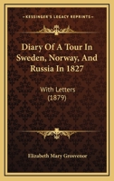 Diary of a Tour in Sweden, Norway and Russia. With letters. 0530469103 Book Cover