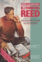 The Thinking Reed: Intellectuals and the Soviet State, 1917 to the Present 0860919617 Book Cover