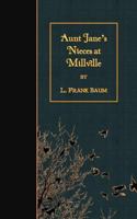 Aunt Jane's Nieces at Millville 142181126X Book Cover