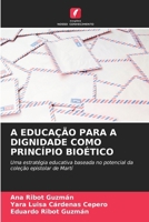 A Educação Para a Dignidade Como Princípio Bioético (Portuguese Edition) 6203222062 Book Cover