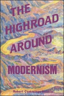 The Highroad Around Modernism (S U N Y Series in Philosophy) 0791411524 Book Cover