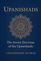 Upanishads: The Secret Doctrine of the Upanishads B0FNVTLYHY Book Cover