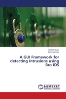 A GUI Framework for detecting Intrusions using Bro IDS 3659361232 Book Cover