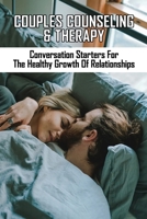 Couples Counseling & Therapy: Conversation Starters For The Healthy Growth Of Relationships: Building Trust In A Relationship B091JF2C69 Book Cover