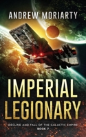 Imperial Legionary : Decline and Fall of the Galactic Empire Book 7 1956556281 Book Cover