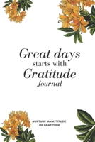 Great Days Start With Gratitude A Guide To Nurture An Attitude Of Gratitude:: Gratitude journal 1677835192 Book Cover