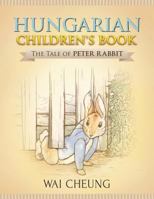 Hungarian Children's Book: The Tale of Peter Rabbit 1977794874 Book Cover