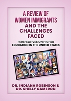 A Review of Women Immigrants and the Challenges Faced: Perspectives on Higher Education in the United States 1312720972 Book Cover