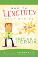 How to Lengthen Your Stride Without Getting a Hernia 1599552914 Book Cover