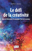 Le défi de la créativité: dans la littérature, la musique, l'art et la science (French Edition) B07NKVMM6B Book Cover