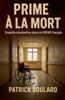 Prime à la mort, enquête clandestine dans un ehpad français B0G3HVZBLF Book Cover
