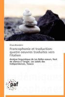 Francophonie Et Traduction: Quatre Oeuvres Traduites Vers L'Italien 3838172051 Book Cover