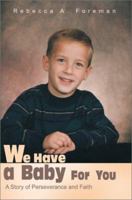 We Have a Baby for You: A Story of Perseverance and Faith 0595260152 Book Cover