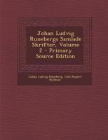 Johan Ludvig Runebergs Samlade Skrifter, Volume 2 1287518885 Book Cover