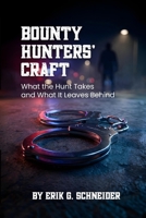 Bounty Hunters Craft: What the Hunt Takes and What It Leaves Behind B0HBXNQLYC Book Cover