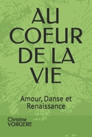 AU COEUR DE LA VIE: Amour, Danse et Renaissance (French Edition) B0FQC8GH7J Book Cover