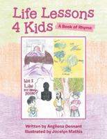 Life Lessons 4 Kids: A Book of Rhyme 1546239987 Book Cover