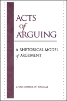 Acts of Arguing: A Rhetorical Model of Argument (S U N Y Series in Logic and Language) 0791443884 Book Cover