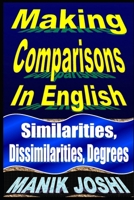 Making Comparisons In English: Similarities, Dissimilarities, Degrees 1492742201 Book Cover