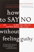 How to Say No Without Feeling Guilty: And Say Yes to More Time, More Joy, and What Matters Most to You 0767903803 Book Cover