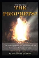 WHERE ARE THE PROPHETS? 1089399405 Book Cover