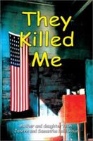 They Killed Me 0595261434 Book Cover