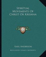 Spiritual Movements Of Christ Or Krishna 1425325971 Book Cover