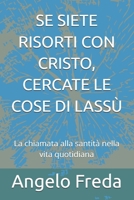 SE SIETE RISORTI CON CRISTO, CERCATE LE COSE DI LASSÙ: La chiamata alla santità nella vita quotidiana (Italian Edition) B0F74PM4LN Book Cover