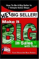 Hey Big Seller!: Make It Big In Sales With Yuvi 1425939961 Book Cover