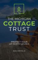 The Michigan Cottage Trust: Protect Your Up North Legacy B0F2MVP1B1 Book Cover