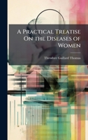 A Practical Treatise On the Diseases of Women 102399593X Book Cover