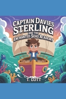 CAPTAIN DAVIE STERLING AND THE ENCHANTED SEAS ACADEMY B0F836TY47 Book Cover