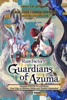 RUNE FACTORY: GUARDIANS OF AZUMA GAME GUIDE TO AZUMA: Your Key to Hidden Paths and Untold Mysteries B0FKZHFNQ2 Book Cover