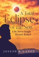 A Total Eclipse of the Son: A Dr. Trevor Knight Mystery Book 9 B0F4YW6YY8 Book Cover