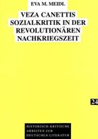 Veza Canettis Sozialkritik in Der Revolutionaeren Nachkriegszeit: Sozialkritische, Feministische Und Postkoloniale Aspekte in Ihrem Werk 3631332696 Book Cover