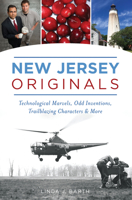 New Jersey Originals: Technological Marvels, Odd Inventions, Trailblazing Characters and More 1467139262 Book Cover
