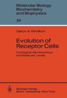 Evolution of receptor cells cytological, membranous and molecular levels (Molecular biology, biochemistry and biophysics) 3540110836 Book Cover